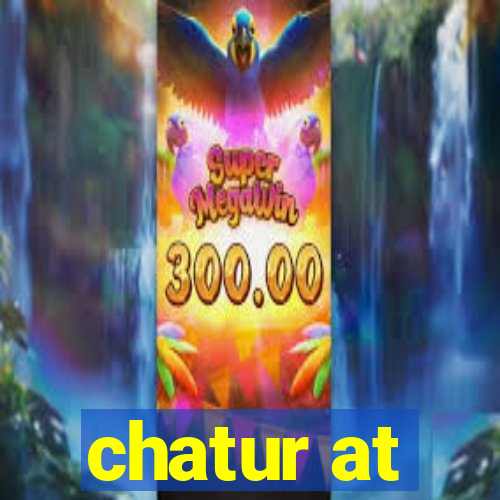 chatur at